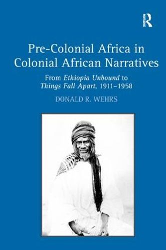 Cover image for Pre-Colonial Africa in Colonial African Narratives: From Ethiopia Unbound to Things Fall Apart, 1911-1958