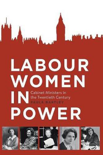 Cover image for Labour Women in Power: Cabinet Ministers in the Twentieth Century