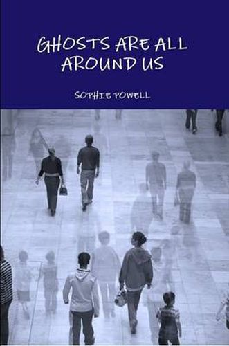 Cover image for Ghosts Are All Around Us