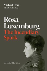 Cover image for Rosa Luxemburg: The Incendiary Spark