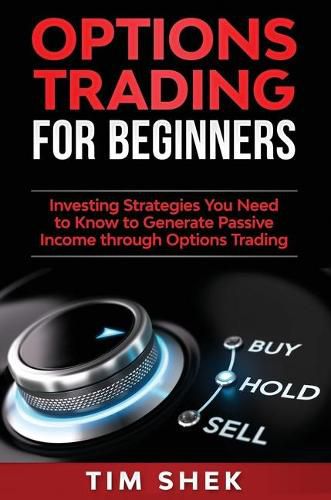 Cover image for Options Trading for Beginners: Investing Strategies You Need to Know to Generate Passive Income through Options Trading