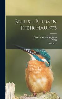 Cover image for British Birds in Their Haunts