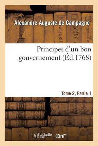 Principes d'Un Bon Gouvernement Tome 2 Partie 1