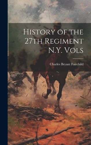 Cover image for History of the 27th Regiment N.Y. Vols