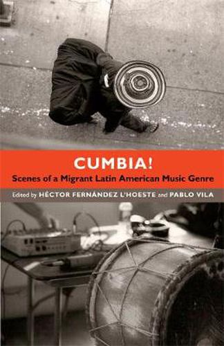 Cover image for Cumbia!: Scenes of a Migrant Latin American Music Genre