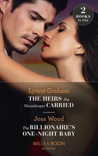 Cover image for The Heirs His Housekeeper Carried / The Billionaire's One-Night Baby: The Heirs His Housekeeper Carried (the Stefanos Legacy) / the Billionaire's One-Night Baby (Scandals of the Le Roux Wedding)