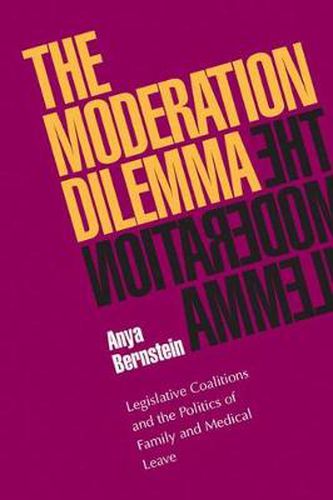 Cover image for Moderation Dilemma, The: Legislative Coalitions and the Politics of Family and Medical Leave