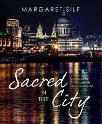 Cover image for Sacred in the City: Seeing the Spiritual in the Everyday