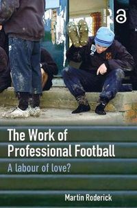 Cover image for The Work of Professional Football: A Labour of Love?