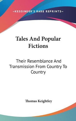 Cover image for Tales and Popular Fictions: Their Resemblance and Transmission from Country to Country