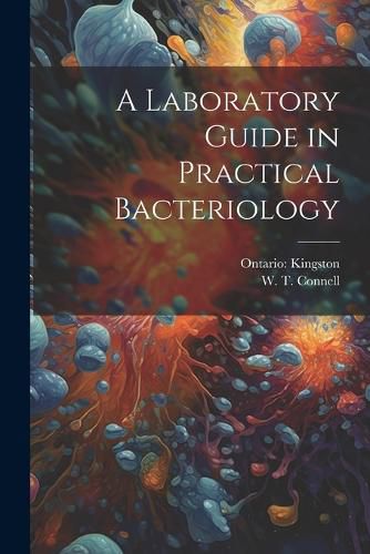 Cover image for A Laboratory Guide in Practical Bacteriology