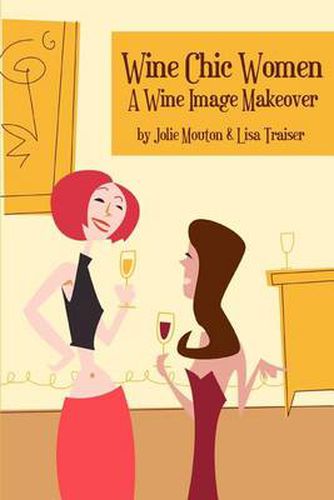 Cover image for Wine Chic Women: A Wine Image Makeover