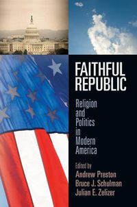 Cover image for Faithful Republic: Religion and Politics in Modern America
