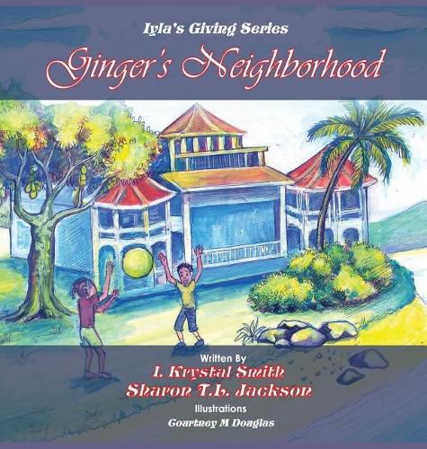 Cover image for Ginger's Neighborhood: Iyla's Giving Book Series