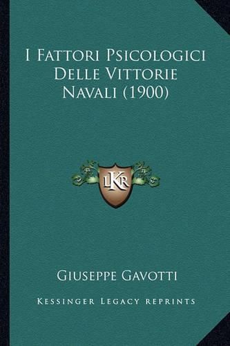 Cover image for I Fattori Psicologici Delle Vittorie Navali (1900)