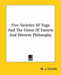 Cover image for Five Varieties of Yoga and the Union of Eastern and Western Philosophy