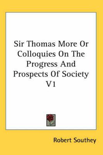 Cover image for Sir Thomas More or Colloquies on the Progress and Prospects of Society V1
