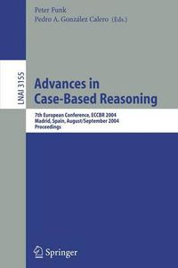 Cover image for Advances in Case-Based Reasoning: 7th European Conference, ECCBR 2004, Madrid, Spain, August 30 - September 2, 2004, Proceedings