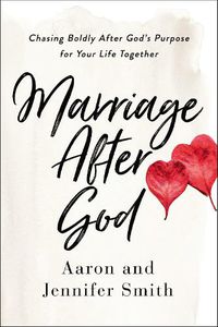 Cover image for Marriage After God: Chasing Boldly After God's Purpose for Your Life Together