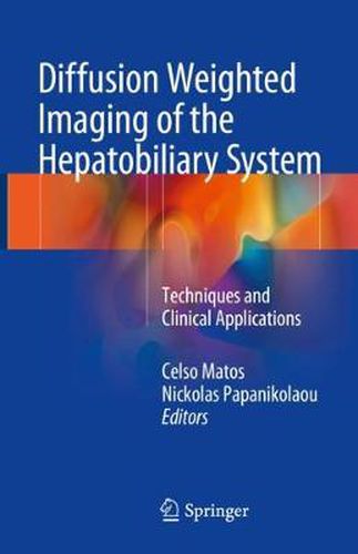 Cover image for Diffusion Weighted Imaging of the Hepatobiliary System: Techniques and Clinical Applications