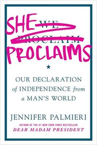 Cover image for She Proclaims: Our Declaration of Independence from a Man's World