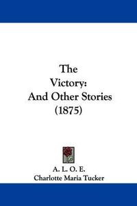 Cover image for The Victory: And Other Stories (1875)