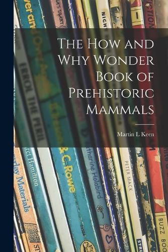 The How and Why Wonder Book of Prehistoric Mammals