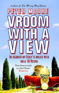 Cover image for Vroom With A View: In Search Of Italy's Dolce Vita On A '61 Vespa