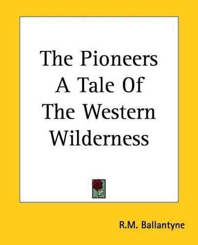 Cover image for The Pioneers A Tale Of The Western Wilderness