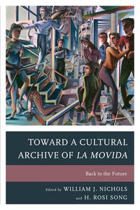 Cover image for Toward a Cultural Archive of la Movida: Back to the Future