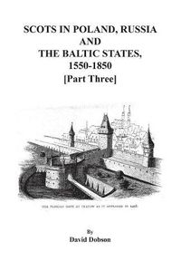 Cover image for Scots in Poland, Russia, and the Baltic States, 1550-1850. Part Three