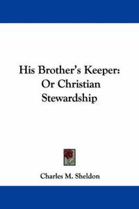 Cover image for His Brother's Keeper: Or Christian Stewardship