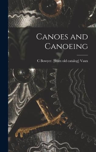 Cover image for Canoes and Canoeing