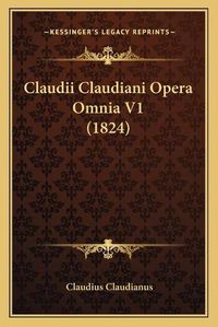 Cover image for Claudii Claudiani Opera Omnia V1 (1824)