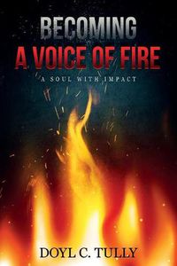 Cover image for Becoming a Voice of Fire: A Soul With Impact