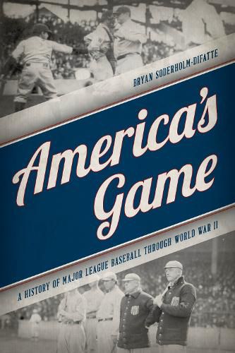 Cover image for America's Game: A History of Major League Baseball through World War II