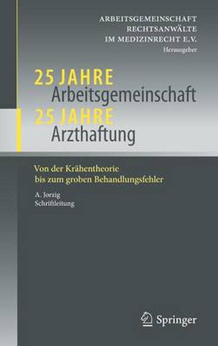 Cover image for 25 Jahre Arbeitsgemeinschaft - 25 Jahre Arzthaftung: Von der Krahentheorie bis zum groben Behandlungsfehler