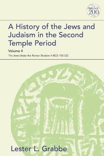 Cover image for A History of the Jews and Judaism in the Second Temple Period, Volume 4: The Jews under the Roman Shadow (4 BCE-150 CE)