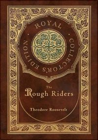 Cover image for The Rough Riders (Royal Collector's Edition) (Case Laminate Hardcover with Jacket)