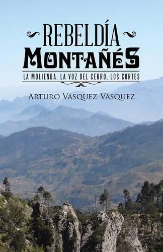 Cover image for Rebeldia montanes: La molienda, la voz del cerro, los cortes