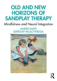 Cover image for Old and New Horizons of Sandplay Therapy: Mindfulness and Neural Integration