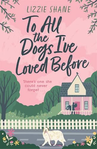 Cover image for To All the Dogs I've Loved Before: An irresistible second-chance, small-town romance