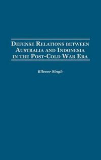 Cover image for Defense Relations between Australia and Indonesia in the Post-Cold War Era