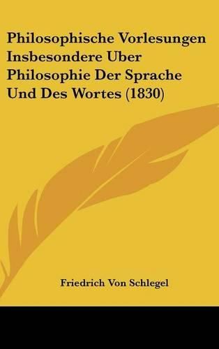 Philosophische Vorlesungen Insbesondere Uber Philosophie Der Sprache Und Des Wortes (1830)