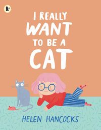 Cover image for I Really Want To Be a Cat