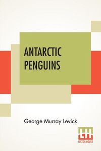 Cover image for Antarctic Penguins: A Study Of Their Social Habits