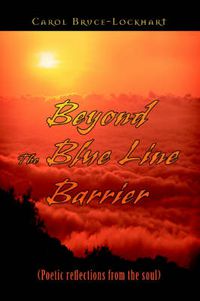 Cover image for Beyond The Blue Line Barrier: (Poetic Reflections from the Soul)