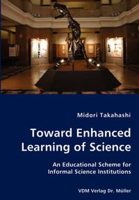 Cover image for Toward Enhanced Learning of Science - An Educational Scheme for Informal Science Institutions