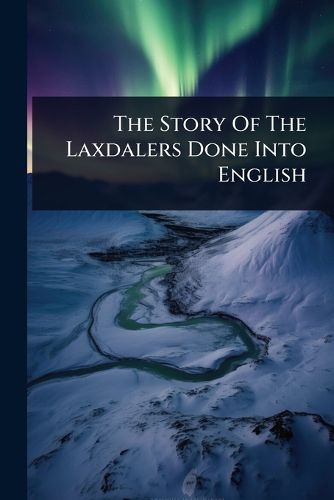 Cover image for The Story Of The Laxdalers Done Into English
