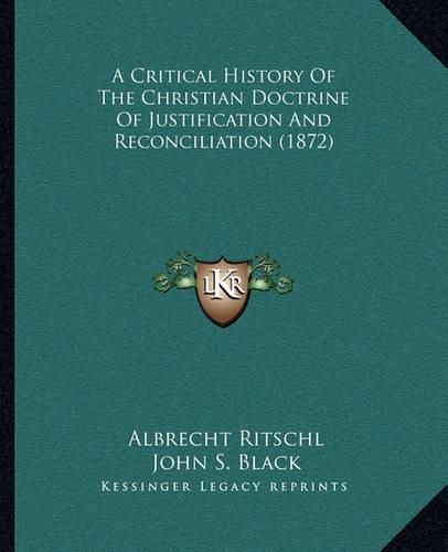 A Critical History of the Christian Doctrine of Justification and Reconciliation (1872)